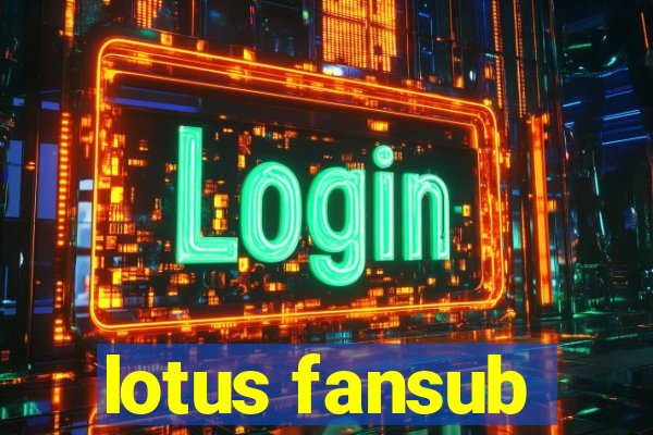 lotus fansub